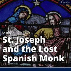 How St. Joseph Helped Save a Lost Spanish Monk