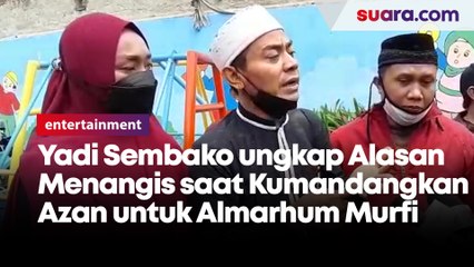 Yadi Sembako ungkap Alasan Menangis saat Kumandangkan Azan untuk Almarhum Murfi
