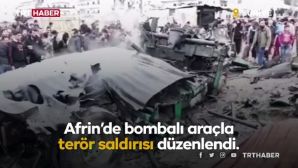 Afrin'de bombalı terör saldırısı