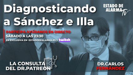 La Consulta del Dr. Patreon: Diagnosticando a Sánchez e Illa, con el Doctor Carlos Fernández