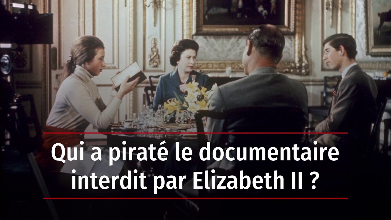 Qui a piraté le documentaire interdit par Elizabeth II ?