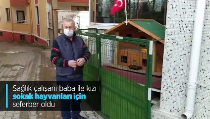 Sağlık çalışanı baba ile kızı sokak hayvanları için seferber oldu