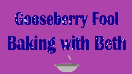 Baking with Beth - Gooseberry Fool