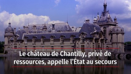 Le château de Chantilly, privé de ressources, appelle l’État au secours