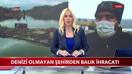 Denizi Olmayan Şehirden 54 Ülkeye Balık İhracatı