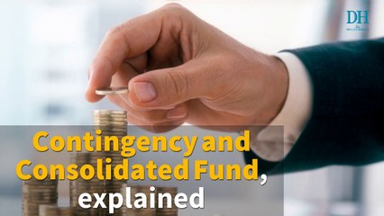 Union Budget 2021 | Contingency and Consolidated Fund, explained