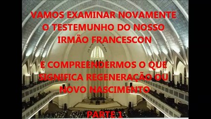 CCB - Reexplicando o testemunho do Irmão Francescon.wmv
