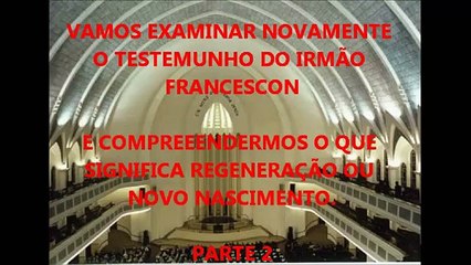CCB - Reexplicando o testemunho do Irmão Francescon - 2