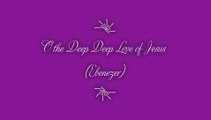 O the Deep Deep Love of Jesus