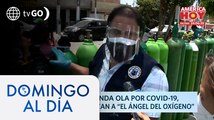 El Ángel del Oxígeno recibe amenazas de mafias en plena segunda ola del COVID-19 | Domingo Al Día