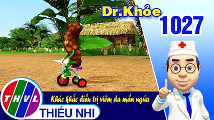 Dr. Khỏe - Tập 1027: Khúc khắc điều trị viêm da mẩn ngứa