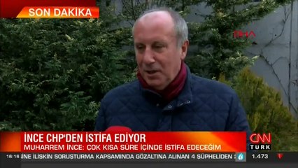 Muharrem İnce: Kısa süre içerisinde istifa edeceğim