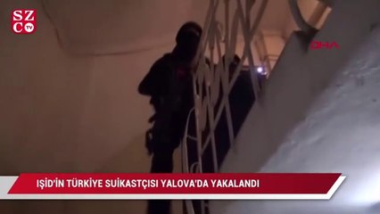IŞİD'in Türkiye suikastçısı Yalova'da yakalandı