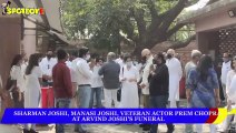 Sharman Joshi, Manasi Joshi, Veteran Actor Prem Chopra at Arvind Joshi's Funeral | SpotboyE