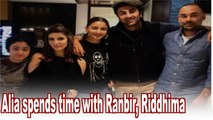 Alia Bhatt spends time with Ranbir Kapoor, Riddhima and family