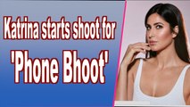 Katrina Kaif starts shoot for 'Phone Bhoot'