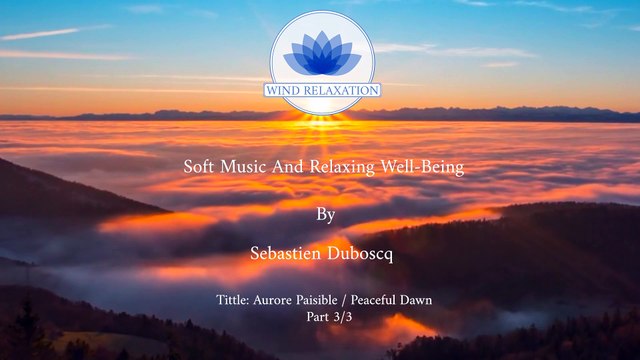 3/3 Musique douce de relaxation pour se détendre, se reposer. Aurore Paisible de Sebastien Duboscq.