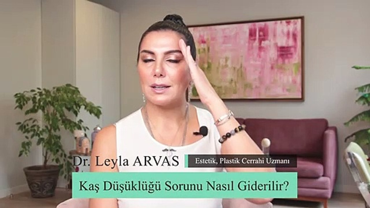 Kaş Düşüklüğüne Çözüm Nedir? | Botoks İle Kaş Kaldırmak Mümkün Mü? | Op. Dr. Leyla Arvas