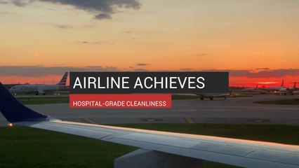 Airline Achieves Hospital-Grade Cleanliness
