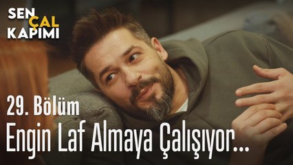 Engin laf almaya çalışıyor... - Sen Çal Kapımı 29. Bölüm