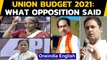 Union Budget 2021:  Opposition parties unite in their criticism of the budget|Oneindia News