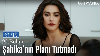 Şahika'nın planı tutmadı - Yasak Elma 95. Bölüm