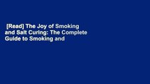 [Read] The Joy of Smoking and Salt Curing: The Complete Guide to Smoking and Curing Meat, Fish,