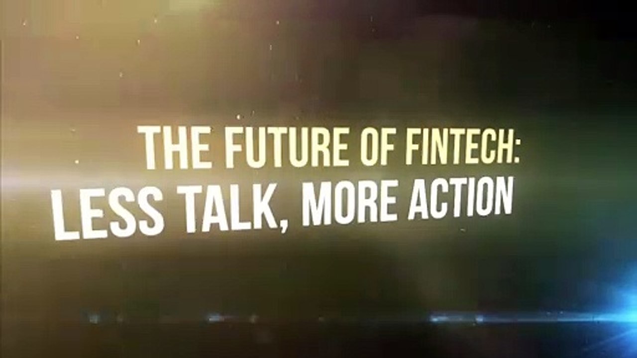 The Future of Fintech: Less Talk, More Action