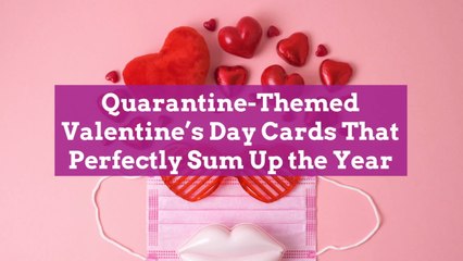 Quarantine-Themed Valentine’s Day Cards That Perfectly Sum Up the Year