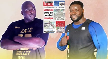 Eumeu Sène vers un combat très compliqué, volonté débordante de Lac 2 de...