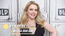 Melissa Joan Hart’s Mantra is 