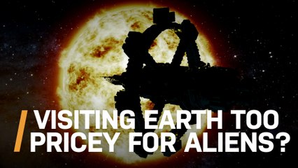 Could Earth Be Too Pricey for Aliens to Come Visit?
