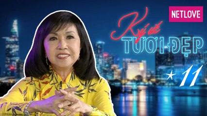 Ký Ức Tươi Đẹp - Tập 11: Trang Mỹ Dung dính như sam với Sài Gòn và mẹ dù đi hát hay lấy chồng