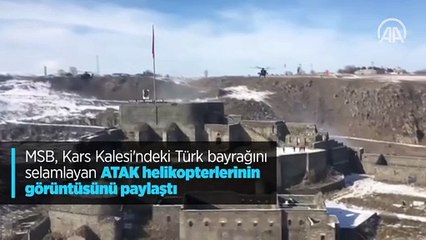 MSB, Kars Kalesi'ndeki Türk bayrağını selamlayan ATAK helikopterlerinin görüntüsünü paylaştı
