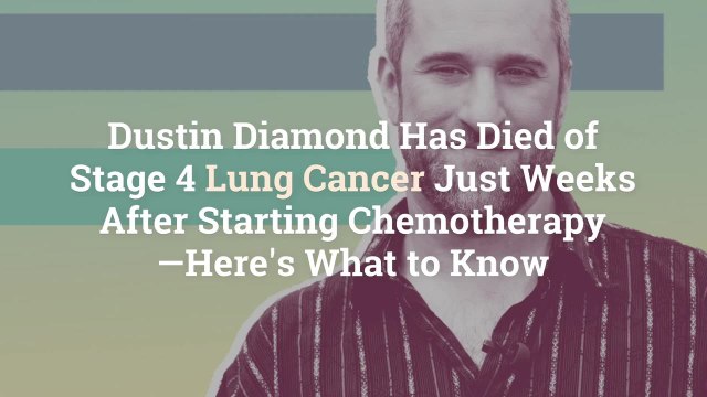 Dustin Diamond Has Died of Stage 4 Lung Cancer Just Weeks After Starting Chemotherapy—Here