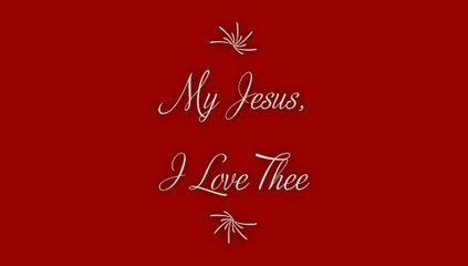 My Jesus, I Love Thee