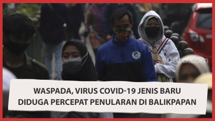 Waspada, Virus Covid-19 Jenis Baru Diduga Percepat Penularan di Balikpapan