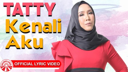 Tatty - Kenali Aku [Official Lyric Video HD]