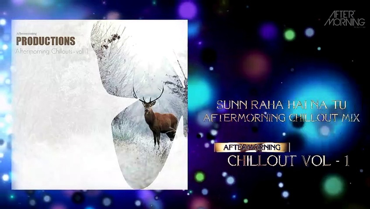 Sunn Raha Hai Na Tu _ Unplugged _ Aftermorning Chillout Mix