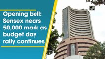 Opening bell: Sensex nears 50,000 mark as budget day rally continues