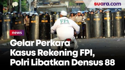 Polri Ungkap Alasan Libatkan Densus 88 saat Gelar Perkara Kasus Rekening FPI