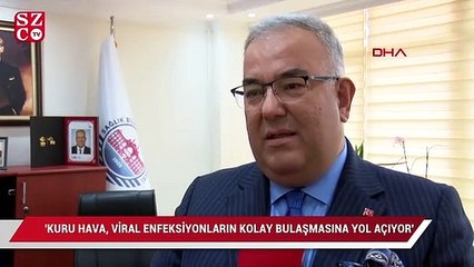 Prof. Dr. Mustafa Gerek: Kuru hava, viral enfeksiyonların kolay bulaşmasına yol açıyor