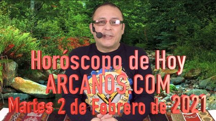 HOROSCOPO DE HOY de ARCANOS.COM - Martes 2 de Febrero de 2021
