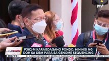 #UlatBayan | 100th Malasakit Center sa bansa, binuksan sa RITM; P362-M karagdagang pondo, hiningi ng DOH sa DBM para sa genome sequencing