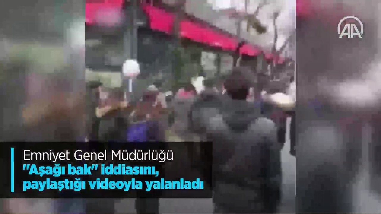 Emniyet Genel Müdürlüğü 'Aşağı bak' iddiasını, paylaştığı videoyla yalanladı