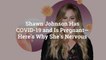 Shawn Johnson Has COVID-19 and Is Pregnant—Here's Why She's Nervous