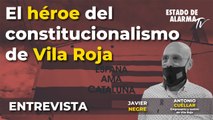 Entrevista con Antonio Cuéllar- El héroe del constitucionalismo de 'Vila Roja', con Javier Negre