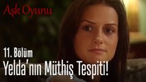 Yelda'nın müthiş tespiti! - Aşk Oyunu 11. Bölüm