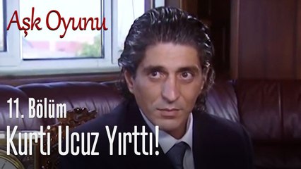 Kurti ucuz yırttı - Aşk Oyunu 11. Bölüm