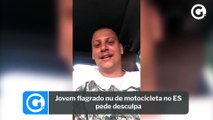 Jovem flagrado nu de motocicleta no ES pede desculpa